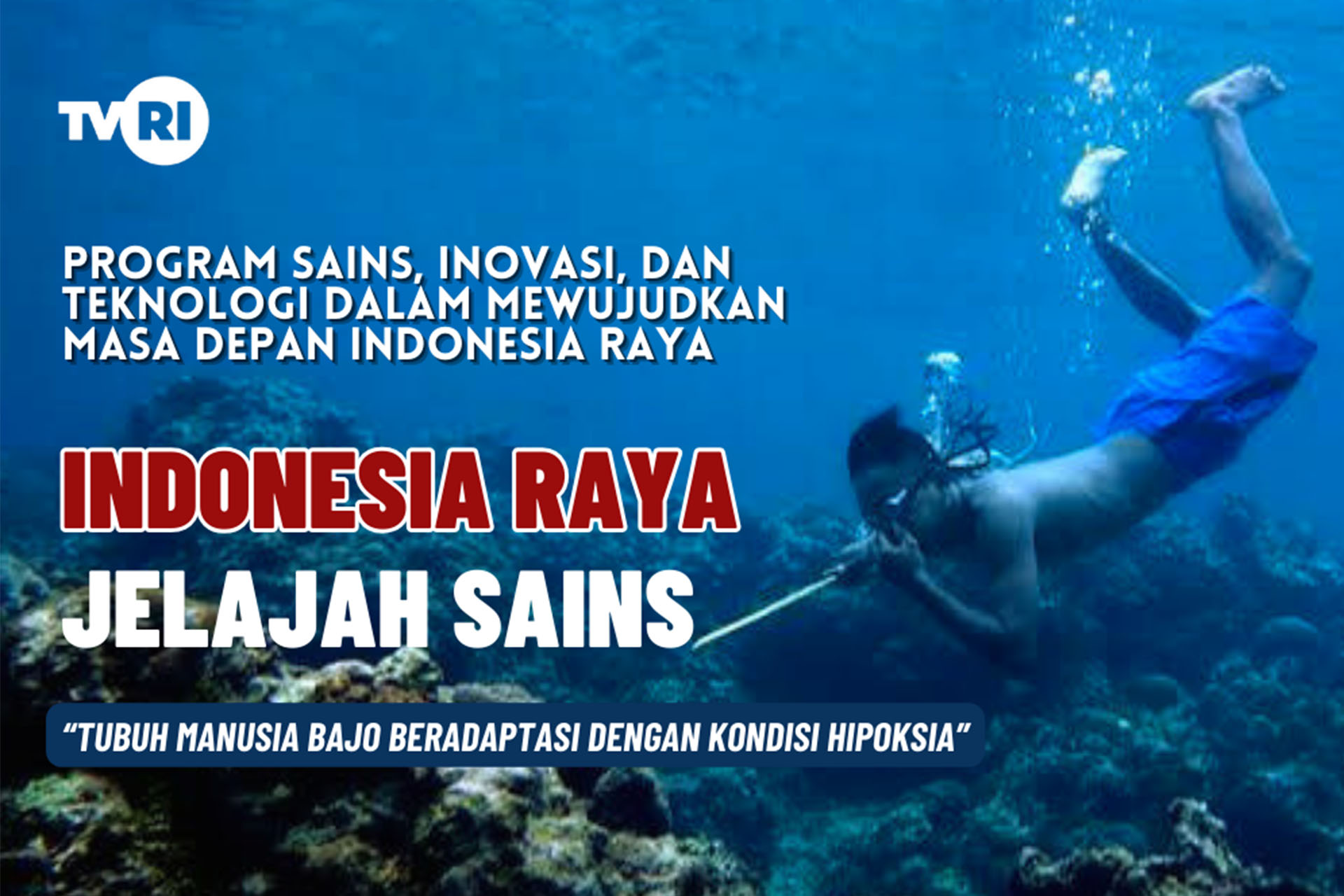 Indonesia Raya - Jelajah Sains | Tubuh Manusia Bajo Beradaptasi Dengan Kondisi Hipoksia